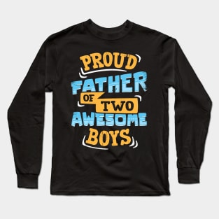 Proud Father Of Two Awesome Boys Long Sleeve T-Shirt